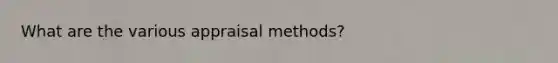 What are the various appraisal methods?
