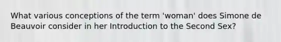 What various conceptions of the term 'woman' does Simone de Beauvoir consider in her Introduction to the Second Sex?