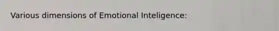 Various dimensions of Emotional Inteligence: