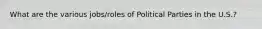 What are the various jobs/roles of Political Parties in the U.S.?