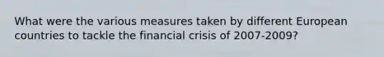 What were the various measures taken by different European countries to tackle the financial crisis of 2007-2009?