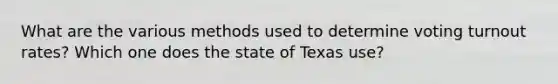 What are the various methods used to determine voting turnout rates? Which one does the state of Texas use?