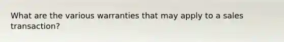 What are the various warranties that may apply to a sales transaction?
