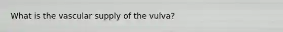 What is the vascular supply of the vulva?