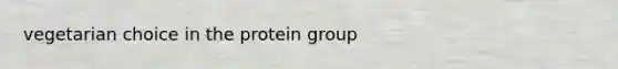 vegetarian choice in the protein group