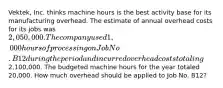 Vektek, Inc. thinks machine hours is the best activity base for its manufacturing overhead. The estimate of annual overhead costs for its jobs was 2,050,000. The company used 1,000 hours of processing on Job No. B12 during the period and incurred overhead costs totaling2,100,000. The budgeted machine hours for the year totaled 20,000. How much overhead should be applied to Job No. B12?