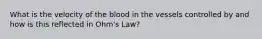 What is the velocity of the blood in the vessels controlled by and how is this reflected in Ohm's Law?