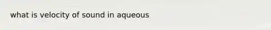 what is velocity of sound in aqueous