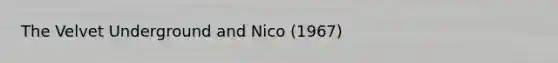 The Velvet Underground and Nico (1967)