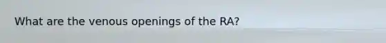 What are the venous openings of the RA?