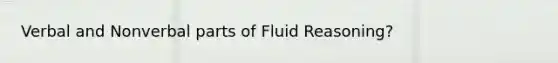 Verbal and Nonverbal parts of Fluid Reasoning?