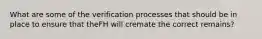 What are some of the verification processes that should be in place to ensure that theFH will cremate the correct remains?