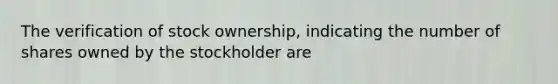 The verification of stock ownership, indicating the number of shares owned by the stockholder are