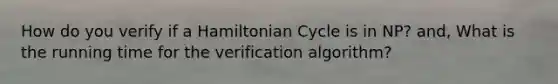 How do you verify if a Hamiltonian Cycle is in NP? and, What is the running time for the verification algorithm?