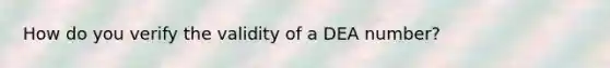 How do you verify the validity of a DEA number?