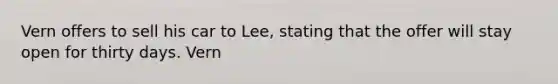 Vern offers to sell his car to Lee, stating that the offer will stay open for thirty days. Vern