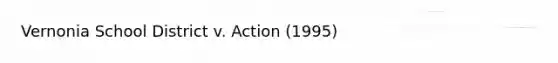 Vernonia School District v. Action (1995)