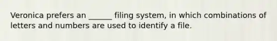 Veronica prefers an ______ filing system, in which combinations of letters and numbers are used to identify a file.