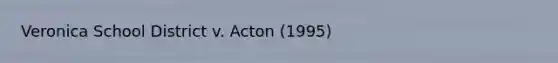 Veronica School District v. Acton (1995)