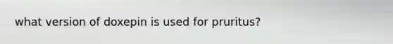 what version of doxepin is used for pruritus?