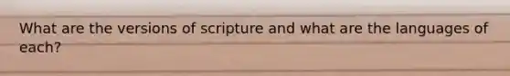 What are the versions of scripture and what are the languages of each?