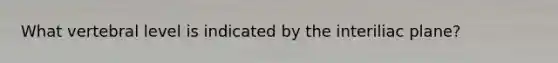 What vertebral level is indicated by the interiliac plane?