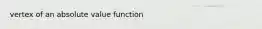 vertex of an absolute value function