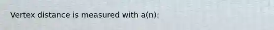 Vertex distance is measured with a(n):