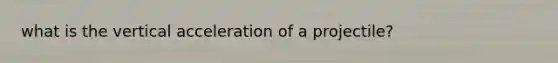 what is the vertical acceleration of a projectile?