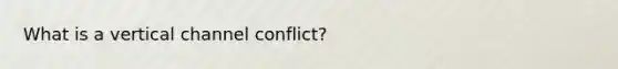 What is a vertical channel conflict?