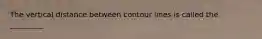 The vertical distance between contour lines is called the _________