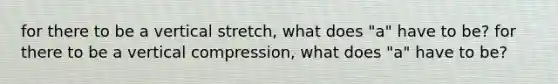 for there to be a vertical stretch, what does "a" have to be? for there to be a vertical compression, what does "a" have to be?