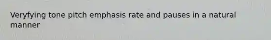 Veryfying tone pitch emphasis rate and pauses in a natural manner
