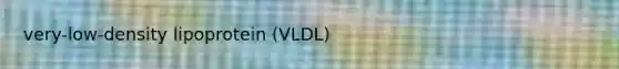 very-low-density lipoprotein (VLDL)