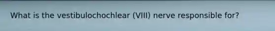 What is the vestibulochochlear (VIII) nerve responsible for?