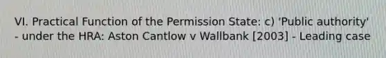 VI. Practical Function of the Permission State: c) 'Public authority' - under the HRA: Aston Cantlow v Wallbank [2003] - Leading case