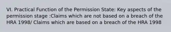 VI. Practical Function of the Permission State: Key aspects of the permission stage :Claims which are not based on a breach of the HRA 1998/ Claims which are based on a breach of the HRA 1998