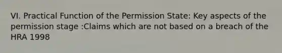 VI. Practical Function of the Permission State: Key aspects of the permission stage :Claims which are not based on a breach of the HRA 1998