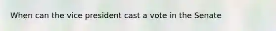 When can the vice president cast a vote in the Senate