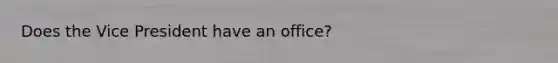 Does the Vice President have an office?