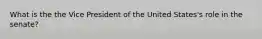 What is the the Vice President of the United States's role in the senate?