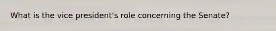 What is the vice president's role concerning the Senate?