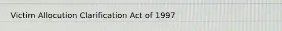 Victim Allocution Clarification Act of 1997