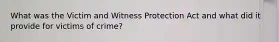 What was the Victim and Witness Protection Act and what did it provide for victims of crime?