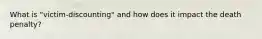 What is "victim-discounting" and how does it impact the death penalty?