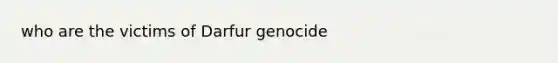 who are the victims of Darfur genocide