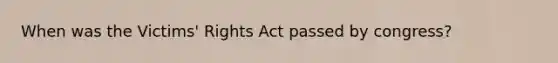 When was the Victims' Rights Act passed by congress?