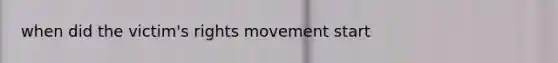 when did the victim's rights movement start