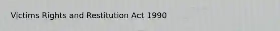 Victims Rights and Restitution Act 1990