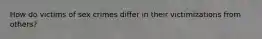 How do victims of sex crimes differ in their victimizations from others?